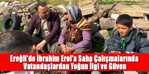 Ereğli'de İbrahim Erol'a Saha Çalışmalarında Vatandaşlardan Yoğun İlgi ve Güven