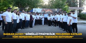 BAŞKAN ALTAY: “GÖNÜLLÜ İTFAİYECİLİK PROJEMİZE KATILAN TÜM HEMŞEHRİLERİMİZE TEŞEKKÜR EDİYORUM”