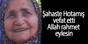 ŞAHESTE HOTAMIŞ VEFAT ETTİ