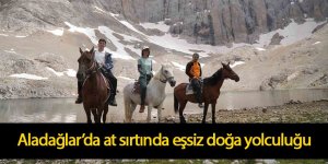 Aladağlar’da at sırtında eşsiz doğa yolculuğu