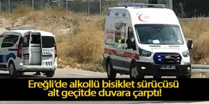 Ereğli’de alkollü bisiklet sürücüsü alt geçitde duvara çarptı!