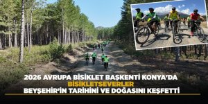 2026 AVRUPA BİSİKLET BAŞKENTİ KONYA'DA BİSİKLETSEVERLER BEYŞEHİR’İN TARİHİNİ VE DOĞASINI KEŞFETTİ
