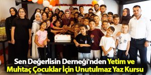 Sen Değerlisin Derneği'nden Yetim ve Muhtaç Çocuklar İçin Unutulmaz Yaz Kursu