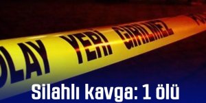 Silahlı kavga: 1 ölü