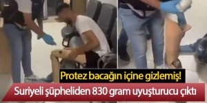 Protez bacağın içine gizlemiş! Suriyeli şüpheliden 830 gram uyuşturucu çıktı