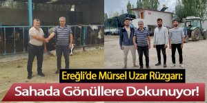 Ereğli’de Mürsel Uzar Rüzgarı: Sahada Gönüllere Dokunuyor!