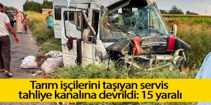 Tarım işçilerini taşıyan servis tahliye kanalına devrildi: 15 yaralı