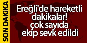 Ereğli’de ekipleri alarma geçiren olay!