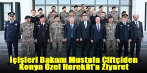 İçişleri Bakanı Mustafa Çiftçiden Konya Özel Harekât'a Ziyaret