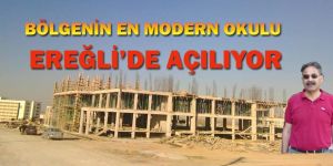 Konya Bölgesinin En Modern Okulu Ereğli'de Açılıyor!