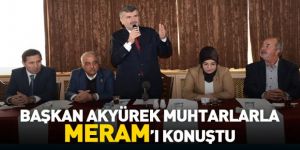 Başkan Akyürek Muhtarlarla “Meram”ı Konuştu