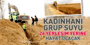 Kadınhanı Grup Suyu 26 Yerleşim Yerine Hayat Olacak