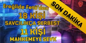 FETÖ DEN 11 KİŞİ MAHKEMEYE SEVK EDİLDİ