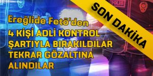O İSİMLER TEKRAR GÖZALTINA ALINDI