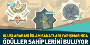 Uluslararası İslam Sanatları Yarışmasında Ödüller Sahiplerini Buluyor