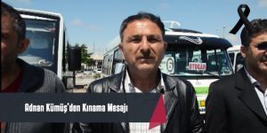 KÜMÜŞ’DEN KINAMA MESAJI
