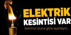 Elektrik Kesintisi Var İşlerinizi Buna Göre Ayarlayın