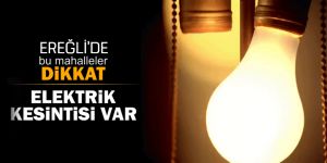 ELEKTRİK KESİNTİSİ VAR İŞLERİNİZİ BUNA GÖRE AYARLAYIN