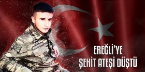 EREĞLİ'YE ŞEHİT ATEŞİ DÜŞTÜ