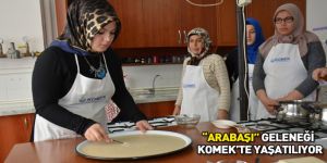 “Arabaşı” Geleneği KOMEK’te Yaşatılıyor