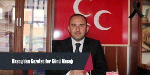 Aksoy'dan Gazeteciler Günü Mesajı