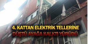 4. KATTAN ELEKTRİK TELLERİNE DÜŞEN kİŞİ SIRRA KADEM BASTI