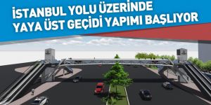 İstanbul Yolu Üzerinde Yaya Üst Geçidi Yapımı Başlıyor