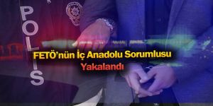 Fetö'nün "İç Anadolu Sorumlusu" Yakalandı