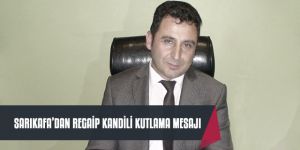 Ercüment Sarıkafa'dan Regaib Kandili Kutlama Mesajı