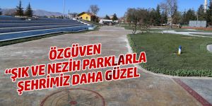 “ŞIK VE NEZİH PARKLARLA ŞEHRİMİZ DAHA GÜZEL”