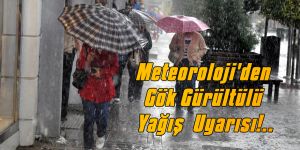 Meteoroloji'den Gök Gürültülü Sağanak Yağış  Uyarısı!..