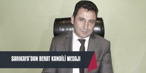 BAŞKAN SARIKAFA’DAN BERAT KANDİLİ MESAJI