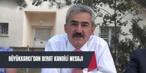 Başkan Büyükkarcı’dan Berat Kandili Mesajı