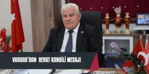 Vardar'dan Berat Kandili Mesajı