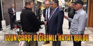 UZUN ÇARŞI DEĞİŞİMLE HAYAT BULDU