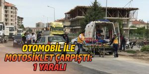 OTOMOBİL İLE MOTOSİKLET ÇARPIŞTI: 1 YARALI