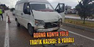 ADANA KONYA YOLU TRAFİK KAZASI: 2 YARALI