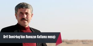 Arif Demirbaş'dan Ramazan Kutlama mesajı