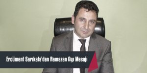 Başkan Ercüment Sarıkafa'dan Ramazan Ayı Mesajı