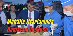 MAHALLE İFTARLARINDA RAMAZAN COŞKUSU